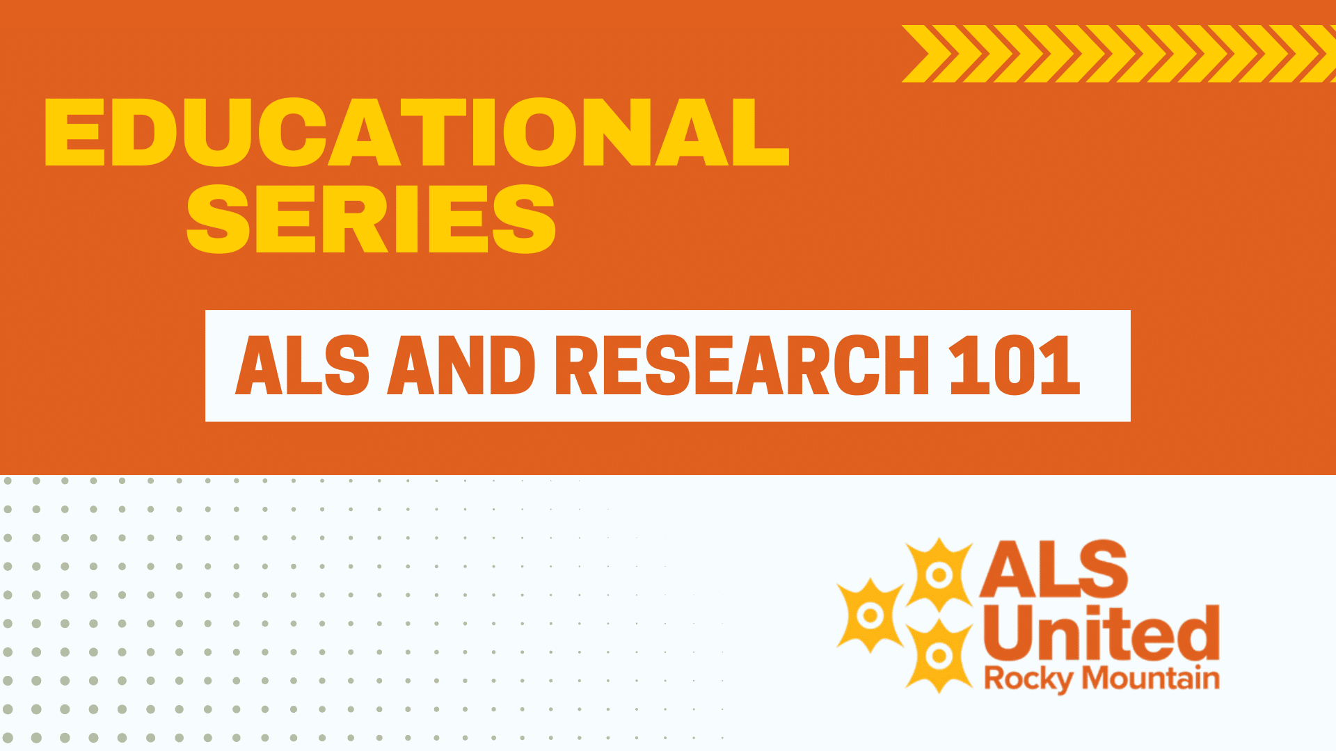 Educational Series: ALS and Research 101. Brought to you by ALS United Rocky Mountain Care Services