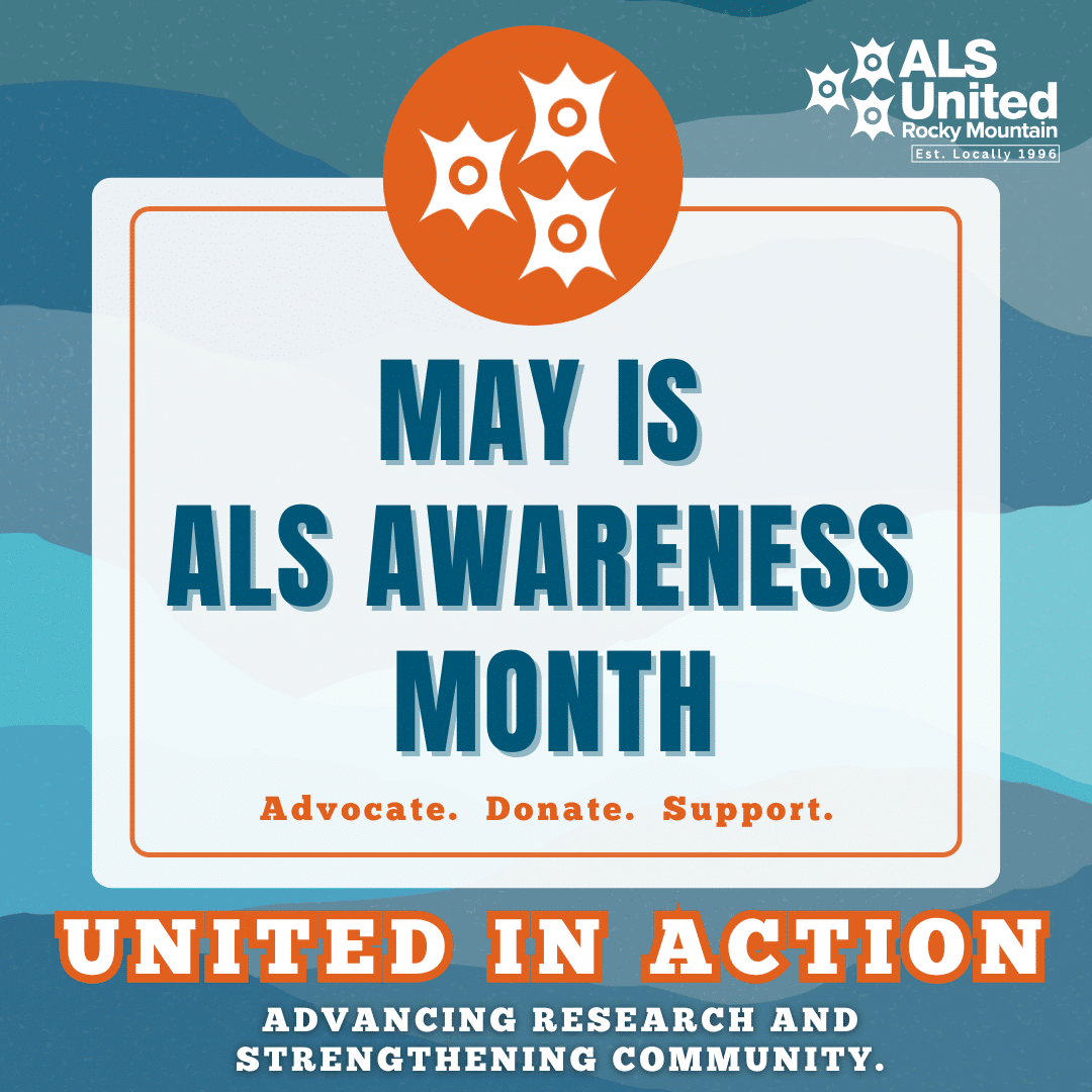 May is ALS Awareness Month Announcement. Advocate. Donate. Support.